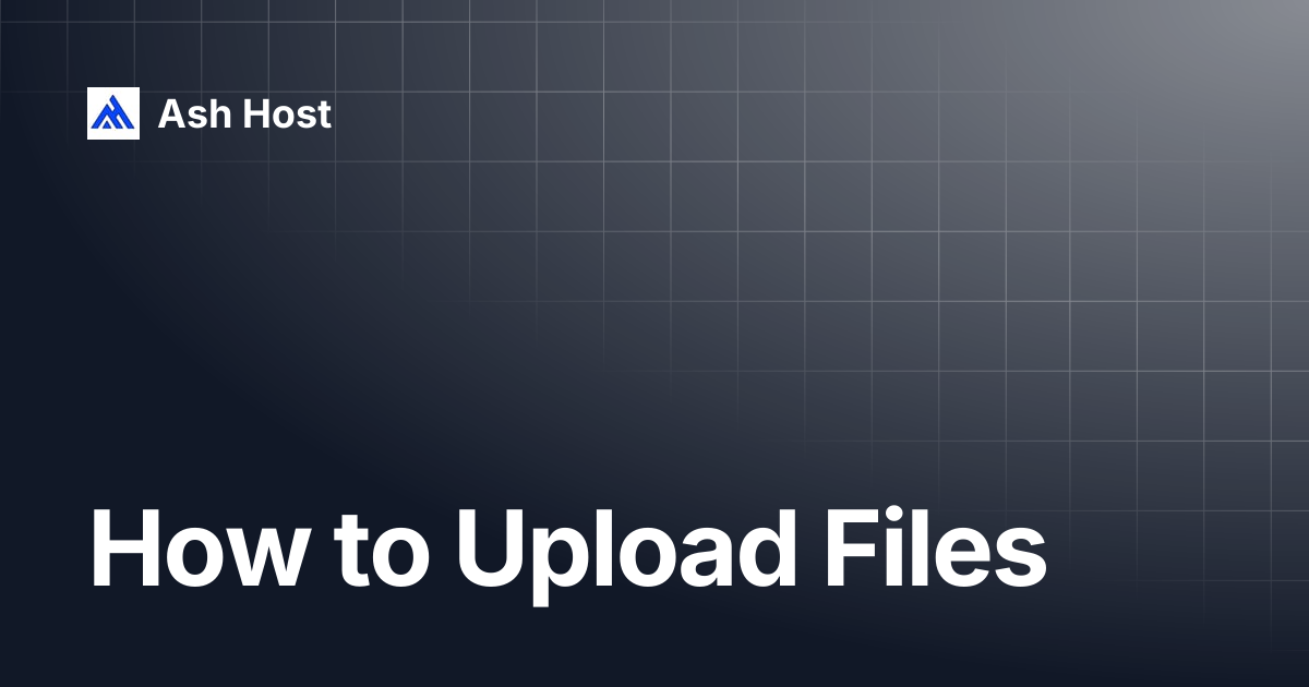 How to Upload Files | Ash Host